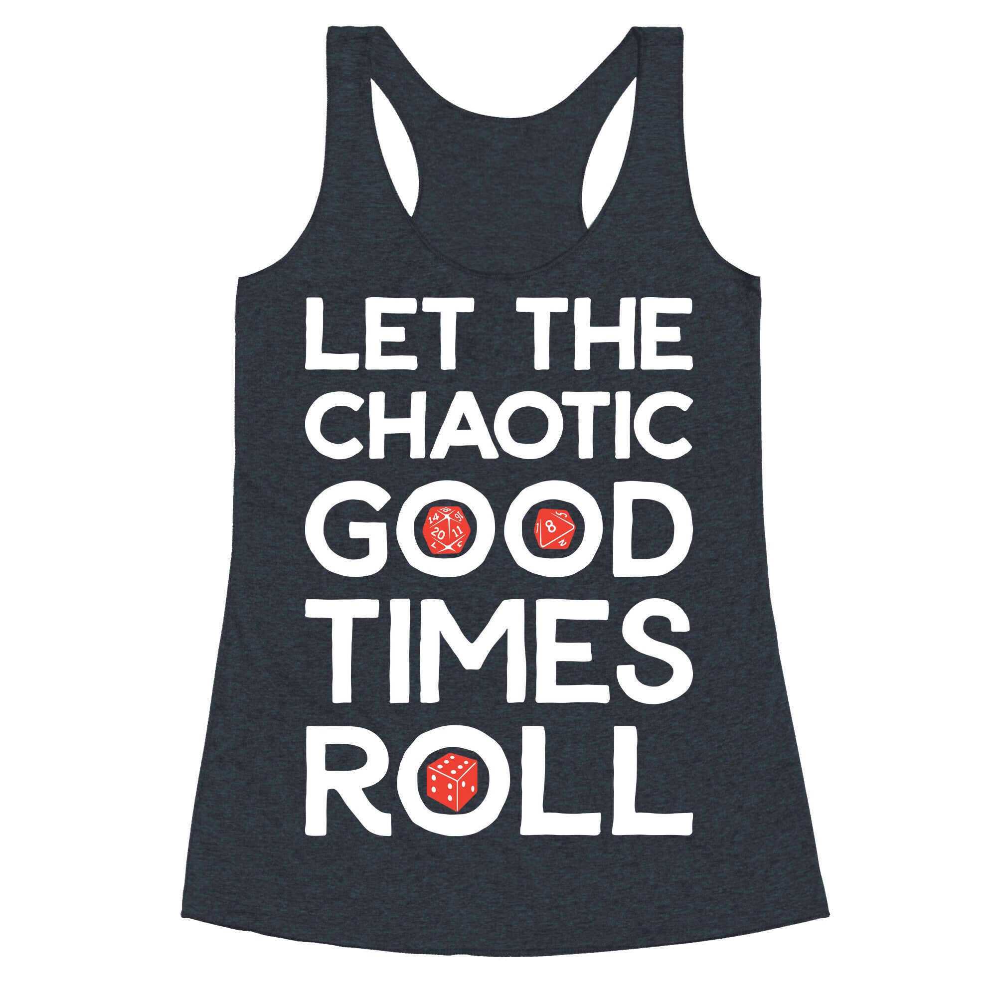 Let The Chaotic Good Times Roll Racerback Tank